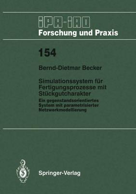 Simulationssystem für Fertigungsprozesse mit Stückgutcharakter: Ein gegenstandsorientiertes System mit parametrisierter Netzwerkmodellierung