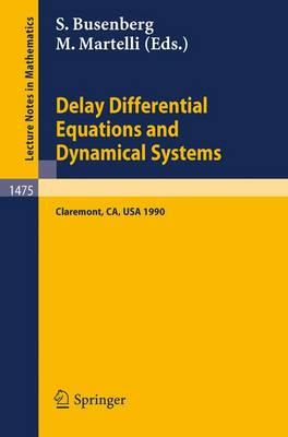 Delay Differential Equations and Dynamical Systems: Proceedings of a Conference in honor of Kenneth Cooke held in Claremont, California, Jan. 13-16, 1990