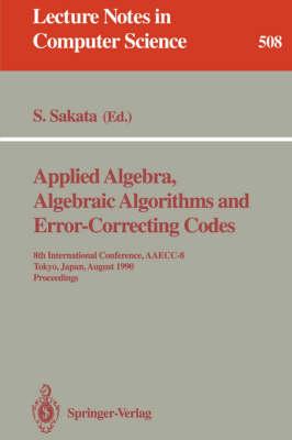 Applied Algebra, Algebraic Algorithms and Error-Correcting Codes: 8th International Conference, AAECC-8, Tokyo, Japan, August 20-24, 1990. Proceedings