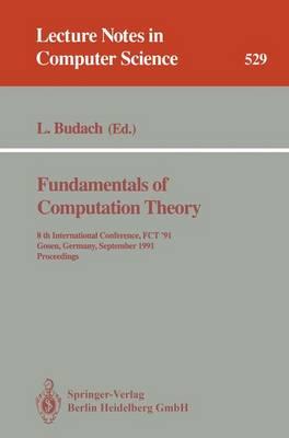Fundamentals of Computation Theory: 8th International Conference, FCT '91, Gosen, Germany, September 9-13, 1991. Proceedings