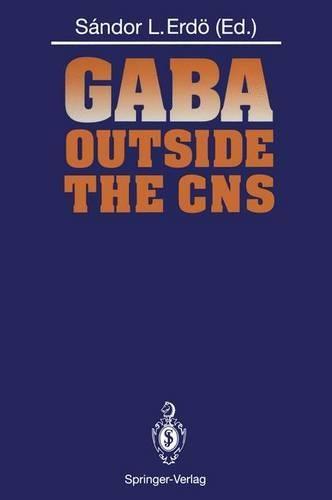 Gaba Outside the CNS: Proceedings of the International Symposium on Peripheral GABAergic Mechanisms, Rome, July 19-21, 1990