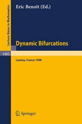 Dynamic Bifurcations: Proceedings of a Conference held in Luminy, France, March 5-10, 1990
