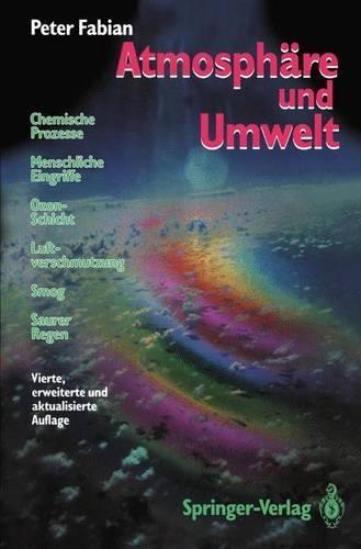 Atmosphare Und Umwelt: Chemische Prozesse . Menschliche Eingriffe . Ozon-Schicht . Luftverschmutzung . Smog . Saurer Regen