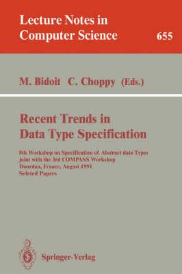 Recent Trends in Data Type Specification: 8th Workshop on Specification of Abstract Data Types joint with the 3rd COMPASS Workshop, Dourdan, France, August 26-30, 1991. Selected Papers