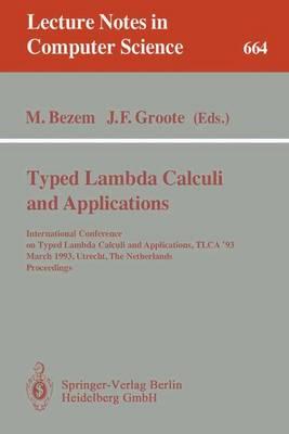 Typed Lambda Calculi and Applications: International Conference on Typed Lambda Calculi and Applications, TLCA '93, March 16-18, 1993, Utrecht, The Netherlands. Proceedings