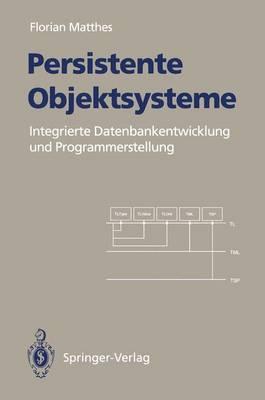 Persistente Objektsysteme: Integrierte Datenbankentwicklung und Programmerstellung