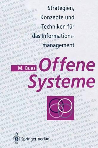 Offene Systeme: Strategien, Konzepte Und Techniken Fur Das Informationsmanagement