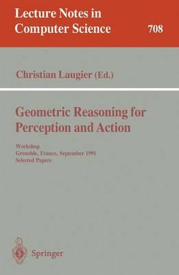 Geometric Reasoning for Perception and Action: Workshop. Grenoble, France, September 16-17, 1991. Selected Papers