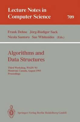 Algorithms and Data Structures: Third Workshop, WADS '93, Montreal, Canada, August 11-13, 1993. Proceedings