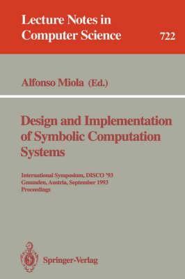 Design and Implementation of Symbolic Computation Systems: International Symposium, DISCO '93, Gmunden, Austria, September 15-17, 1993. Proceedings