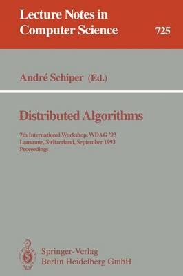 Distributed Algorithms: 7th International Workshop, WDAG `93, Lausanne, Switzerland, September 27-29, 1993. Proceedings