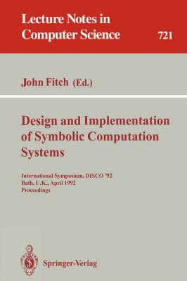 Design and Implementation of Symbolic Computation Systems: International Symposium, DISCO '92, Bath, U.K., April 13-15, 1992. Proceedings