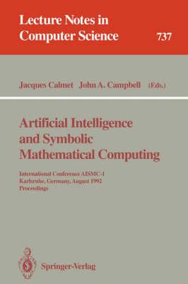 Artificial Intelligence and Symbolic Mathematical Computing: International Conference AISMC-1, Karlsruhe, Germany, August 3-6, 1992. Proceedings
