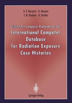 Clinical Pre Computer Proforma for the International Computer Database for Radiation Exposure Case Histories