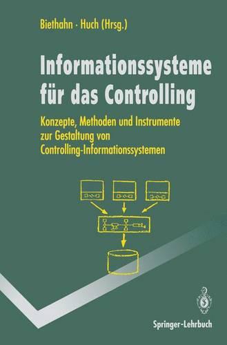 Informations-systeme für das Controlling: Konzepte, Methoden und Instrumente zur Gestaltung von Controlling-Informations-systemen