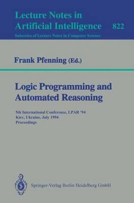 Logic Programming and Automated Reasoning: 5th International Conference, LPAR '94, Kiev, Ukraine, July 16 - 22, 1994. Proceedings
