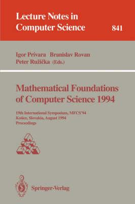 Mathematical Foundations of Computer Science 1994: 19th International Symposium, MFCS'94, Kosice, Slovakia, August 22 - 26, 1994. Proceedings