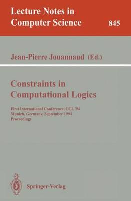 Constraints in Computational Logics: First International Conference, CCL '94, Munich, Germany, September 7 - 9, 1994. Proceedings
