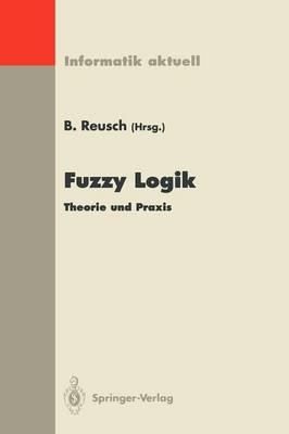 Fuzzy Logik: Theorie und Praxis 4. Dortmunder Fuzzy-Tage Dortmund, 6.–8. Juni 1994