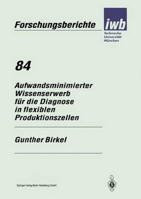 Aufwandsminimierter Wissenserwerb für die Diagnose in flexiblen Produktionszellen