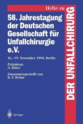 58. Jahrestagung der Deutschen Gesellschaft für Unfallchirurgie e.V.: 16.–19. November 1994, Berlin