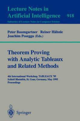 Theorem Proving with Analytic Tableaux and Related Methods: 4th International Workshop, TABLEAUX-95, Schloß Rheinfels, St. Goar, Germany, May 7 - 10, 1995. Proceedings