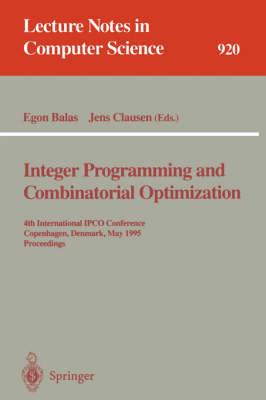 Integer Programming and Combinatorial Optimization: 4th International IPCO Conference, Copenhagen, Denmark, May 29 - 31, 1995. Proceedings