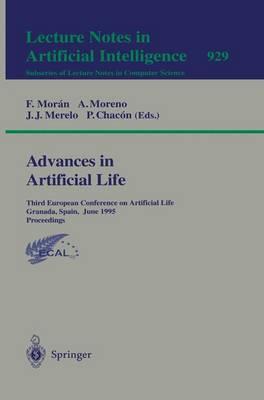 Advances in Artificial Life: Third European Conference on Artificial Life, Granada, Spain, June 4 - 6, 1995 Proceedings