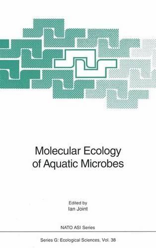 Molecular Ecology of Aquatic Microbes: Proceedings of the Advanced Institute of Molecular Ecology of Aquatic Microbes, Held at Il Ciocco, Lucca, Italy, 28 August-9 September, 1994