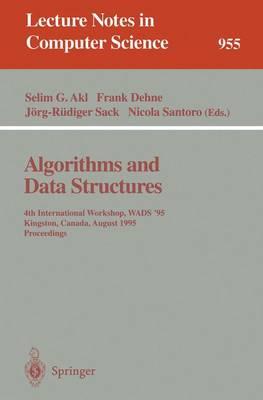 Algorithms and Data Structures: 4th International Workshop, WADS '95, Kingston, Canada, August 16 - 18, 1995. Proceedings