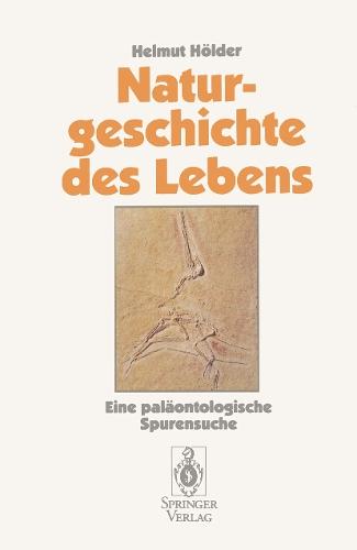 Naturgeschichte des Lebens: Eine paläontologische Spurensuche