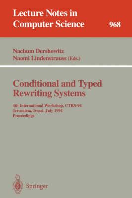Conditional and Typed Rewriting Systems: 4th International Workshop, CTRS-94, Jerusalem, Israel, July 13 - 15, 1994. Proceedings