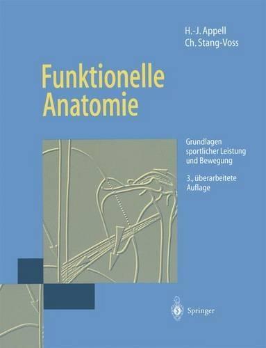 Funktionelle Anatomie: Grundlagen Sportlicher Leistung Und Bewegung