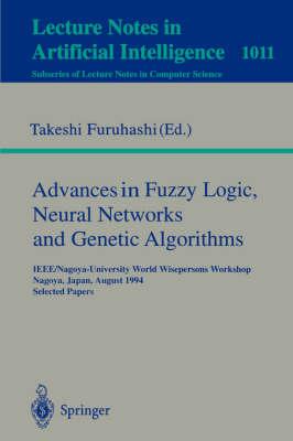 Advances in Fuzzy Logic, Neural Networks and Genetic Algorithms: IEEE/Nagoya-University World Wisepersons Workshop, Nagoya, Japan, August 9 - 10, 1994. Selected Papers