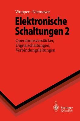Elektronische Schaltungen 2: Operationsverstärker, Digitalschaltungen, Verbindungsleitungen