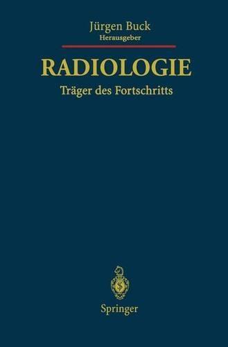 Radiologie Trager Des Fortschritts: Festschrift Fur Friedrich H.W. Heuck
