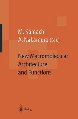 New Macromolecular Architecture and Functions: Proceedings of the OUMS’95 Toyonaka, Osaka, Japan, 2–5 June, 1995