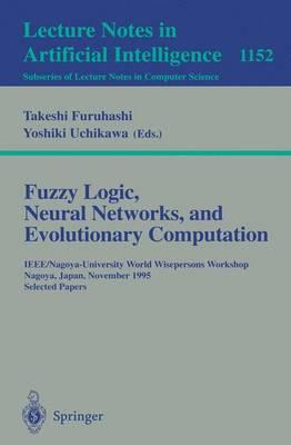 Fuzzy Logic, Neural Networks, and Evolutionary Computation: IEEE/Nagoya-University World Wisepersons Workshop, Nagoya, Japan, November 14 - 15, 1995, Selected Papers