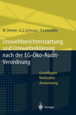 Umweltberichterstattung und Umwelterklärung nach der EG-Ökoaudit-Verordnung: Grundlagen, Methoden und Anwendungen