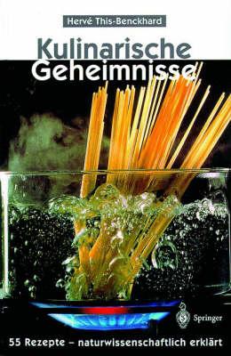 Kulinarische Geheimnisse: 55 Rezepte — naturwissenschaftlich erklärt