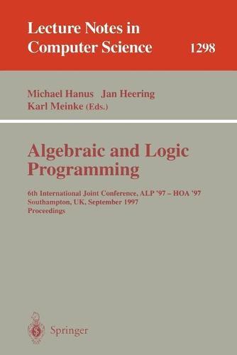 Algebraic and Logic Programming: 6th International Joint Conference, ALP '97 - HOA '97, Southhampton, UK, September 3-5, 1997. Proceedings