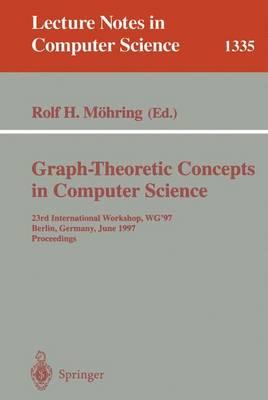 Graph-Theoretic Concepts in Computer Science: 23rd International Workshop, WG'97, Berlin, Germany, June 18-20, 1997. Proceedings