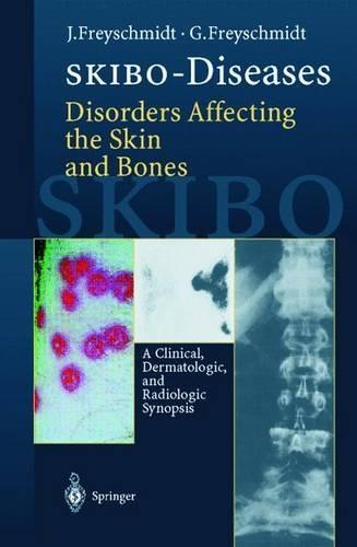 SKIBO Diseases: Disorders Affecting the Skin and Bones : A Clinical, Dermatologic, and Radiologic Synopsis