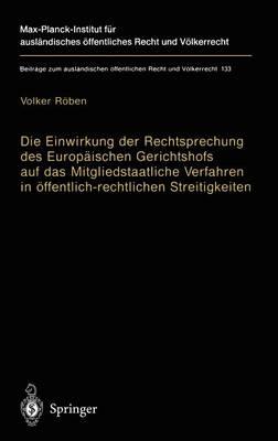 Die Einwirkung der Rechtsprechung des Europäischen Gerichtshofs auf das Mitgliedstaatliche Verfahren in öffentlich-rechtlichen Streitigkeiten: The Impact of the Jurisprudence of the European Court of Justice on Member State Procedural Laws