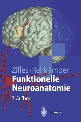 Funktionelle Neuroanatomie: Lehrbuch Und Atlas