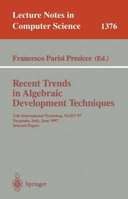 Recent Trends in Algebraic Development Techniques: 12th International Workshop, WADT '97, Tarquinia, Italy, June 3-7, 1997, Selected Papers