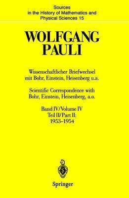 Wissenschaftlicher Briefwechsel mit Bohr, Einstein, Heisenberg u.a. / Scientific Correspondence with Bohr, Einstein, Heisenberg a.o.: Band IV, Teil II: 1953–1954 / Volume IV, Part II: 1953–1954