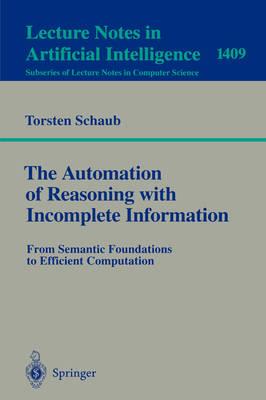 The Automation of Reasoning with Incomplete Information: From Semantic Foundations to Efficient Computation