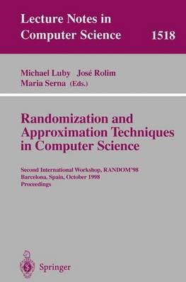 Randomization and Approximation Techniques in Computer Science: Second International Workshop, RANDOM’98, Barcelona, Spain, October 8–10, 1998 Proceedings