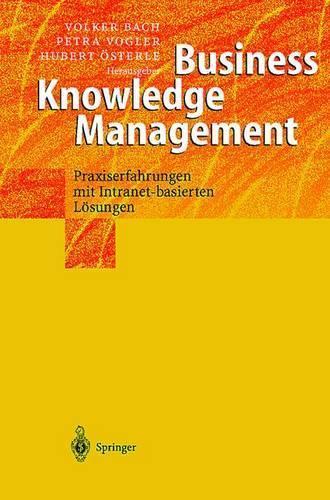 Business Knowledge Management: Praxiserfahrungen Mit Intranetbasierten Losungen